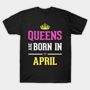 Queens Are Born in April Aries Horoscope funny gift T-Shirt